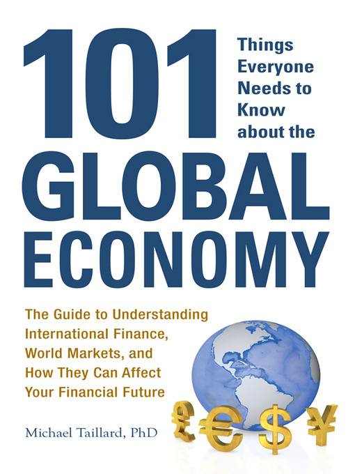 Title details for 101 Things Everyone Needs to Know about the Global Economy by Michael Taillard - Available